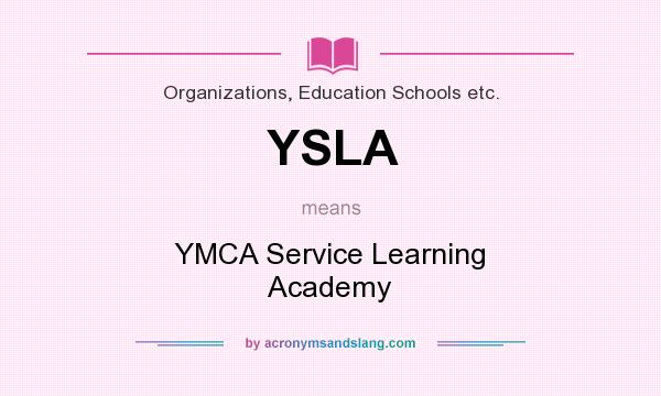 What does YSLA mean? It stands for YMCA Service Learning Academy