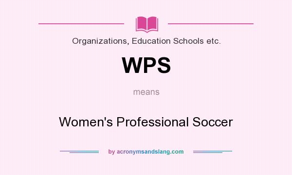What does WPS mean? It stands for Women`s Professional Soccer