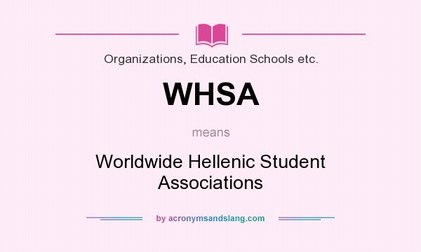 What does WHSA mean? It stands for Worldwide Hellenic Student Associations