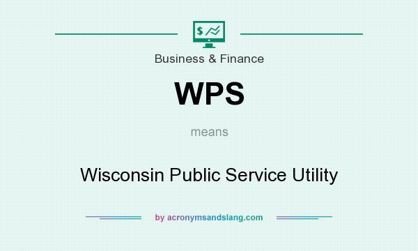 What does WPS mean? It stands for Wisconsin Public Service Utility