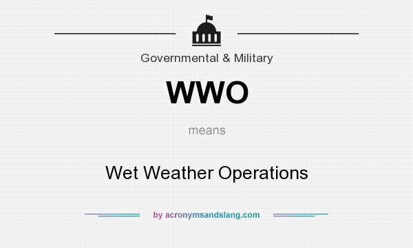 What does WWO mean? It stands for Wet Weather Operations