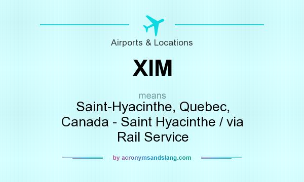 What does XIM mean? It stands for Saint-Hyacinthe, Quebec, Canada - Saint Hyacinthe / via Rail Service