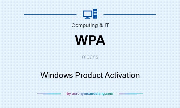 What does WPA mean? It stands for Windows Product Activation