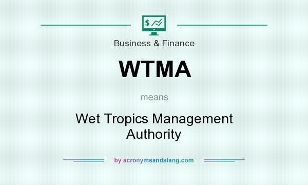 What does WTMA mean? It stands for Wet Tropics Management Authority