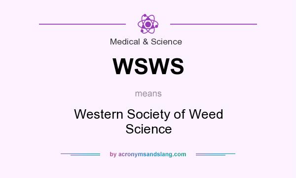 What does WSWS mean? It stands for Western Society of Weed Science
