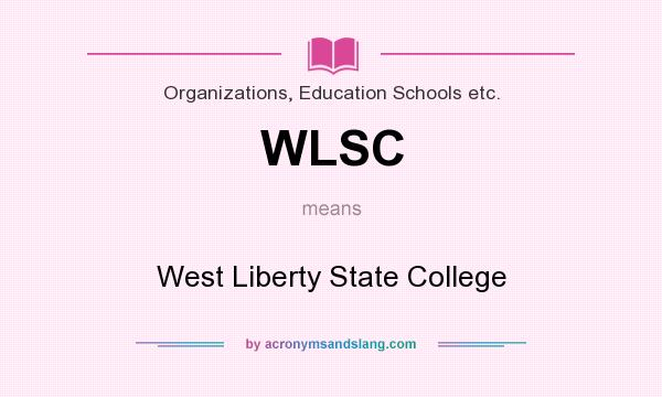 What does WLSC mean? It stands for West Liberty State College