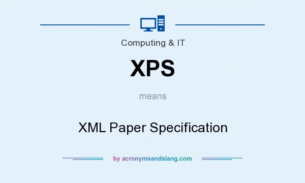 What does XPS mean? It stands for XML Paper Specification