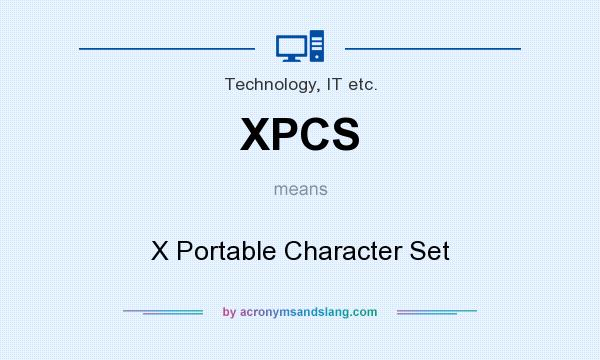What does XPCS mean? It stands for X Portable Character Set