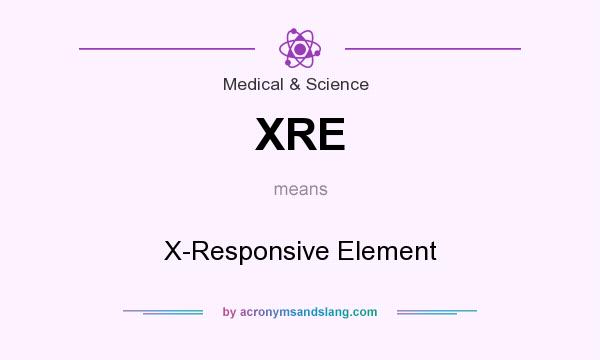 What does XRE mean? It stands for X-Responsive Element