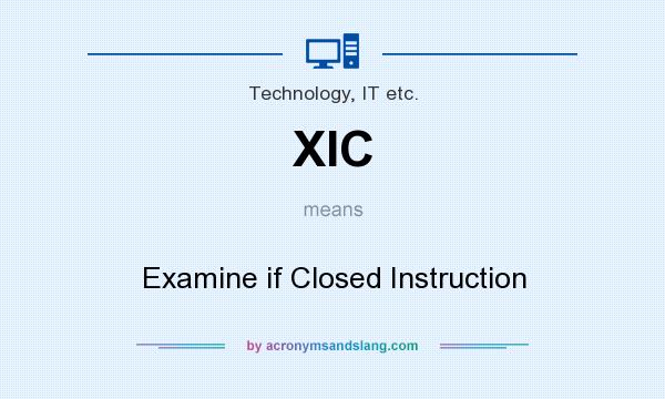 What does XIC mean? It stands for Examine if Closed Instruction