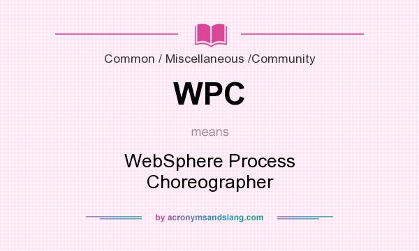 What does WPC mean? It stands for WebSphere Process Choreographer