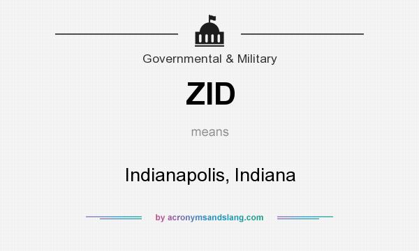 What does ZID mean? It stands for Indianapolis, Indiana