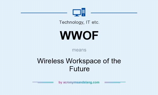 What does WWOF mean? It stands for Wireless Workspace of the Future