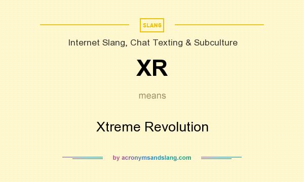 What does XR mean? It stands for Xtreme Revolution