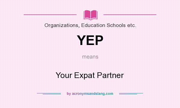 What does YEP mean? It stands for Your Expat Partner