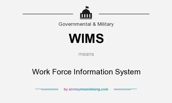 What does WIMS mean? It stands for Work Force Information System