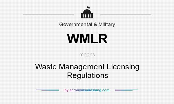 What does WMLR mean? It stands for Waste Management Licensing Regulations
