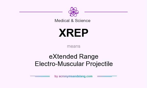 What does XREP mean? It stands for eXtended Range Electro-Muscular Projectile