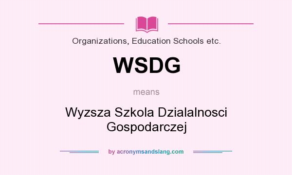 What does WSDG mean? It stands for Wyzsza Szkola Dzialalnosci Gospodarczej