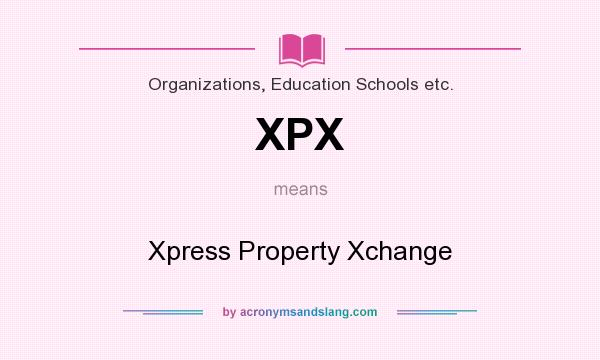 What does XPX mean? It stands for Xpress Property Xchange