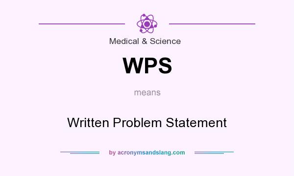 What does WPS mean? It stands for Written Problem Statement