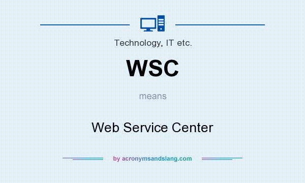 What does WSC mean? It stands for Web Service Center