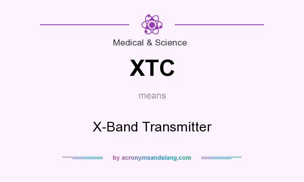 What does XTC mean? It stands for X-Band Transmitter