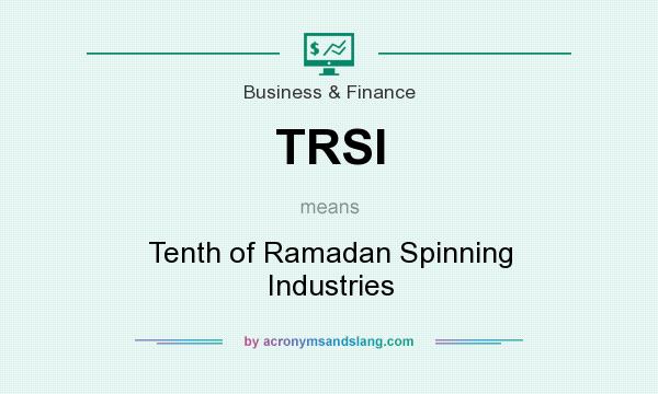 What does TRSI mean? It stands for Tenth of Ramadan Spinning Industries