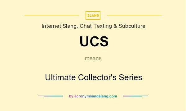 What does UCS mean? It stands for Ultimate Collector`s Series