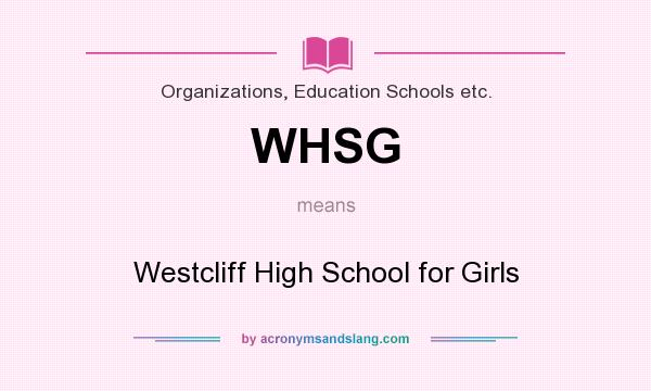 What does WHSG mean? It stands for Westcliff High School for Girls