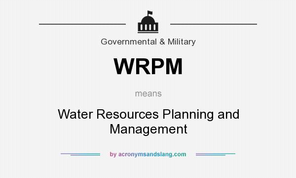 What does WRPM mean? It stands for Water Resources Planning and Management