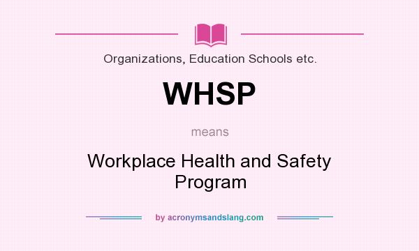 What does WHSP mean? It stands for Workplace Health and Safety Program