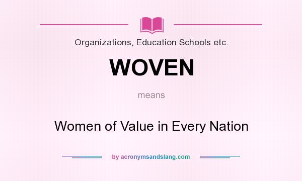 What does WOVEN mean? It stands for Women of Value in Every Nation