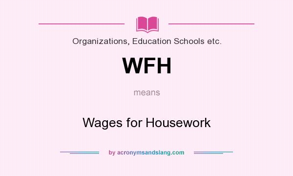 What does WFH mean? It stands for Wages for Housework