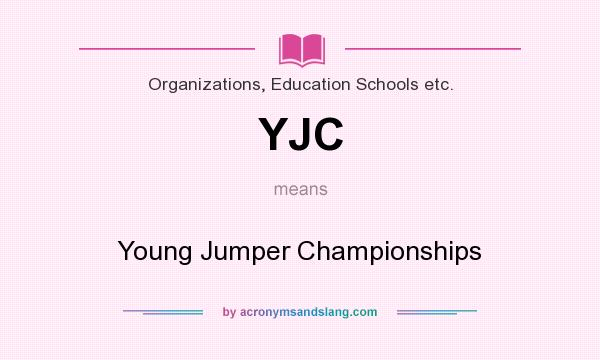 What does YJC mean? It stands for Young Jumper Championships