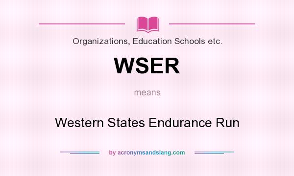 What does WSER mean? It stands for Western States Endurance Run