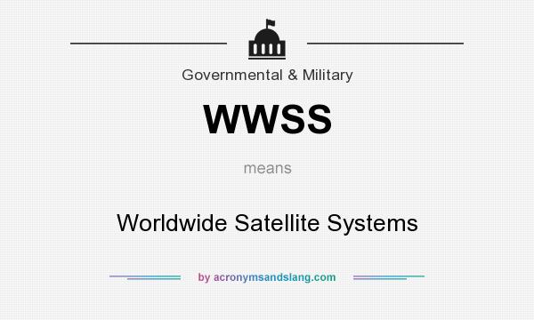 What does WWSS mean? It stands for Worldwide Satellite Systems