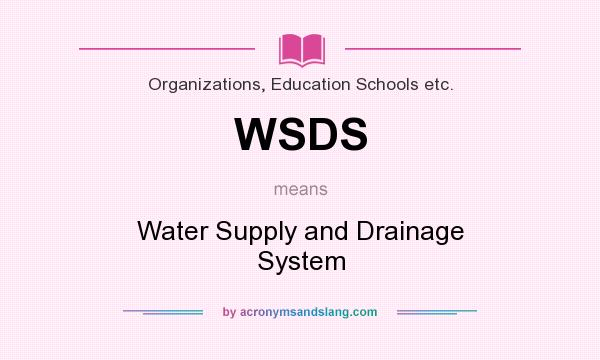 What does WSDS mean? It stands for Water Supply and Drainage System