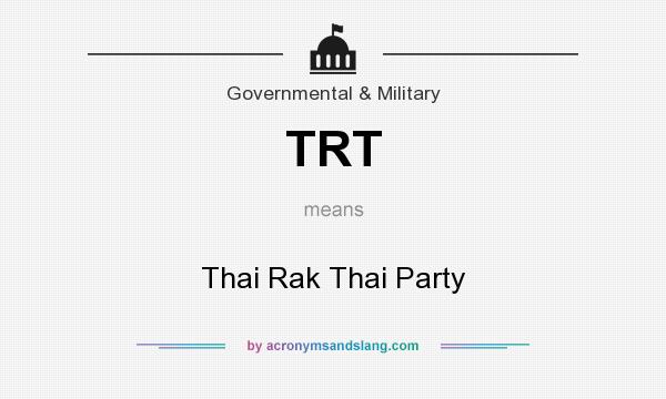 What does TRT mean? It stands for Thai Rak Thai Party