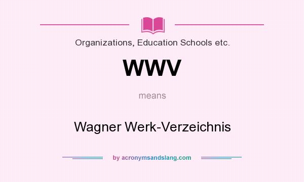 What does WWV mean? It stands for Wagner Werk-Verzeichnis