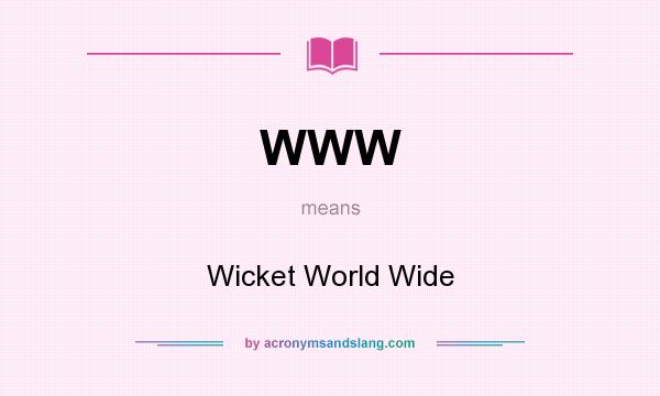 What does WWW mean? It stands for Wicket World Wide