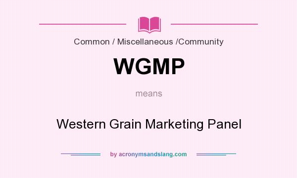 What does WGMP mean? It stands for Western Grain Marketing Panel