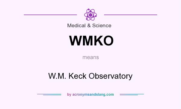 What does WMKO mean? It stands for W.M. Keck Observatory