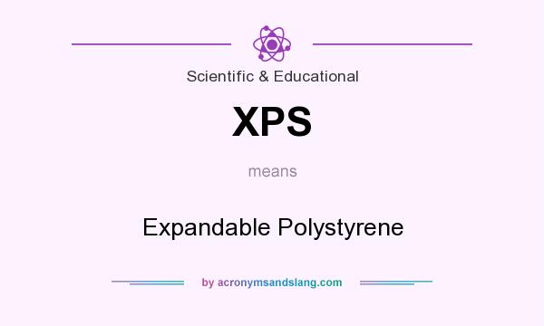 What does XPS mean? It stands for Expandable Polystyrene