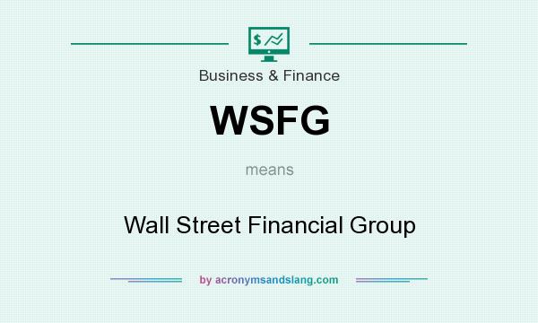 What does WSFG mean? It stands for Wall Street Financial Group