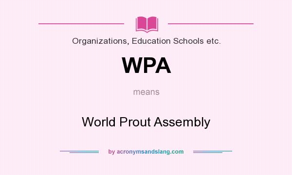 What does WPA mean? It stands for World Prout Assembly