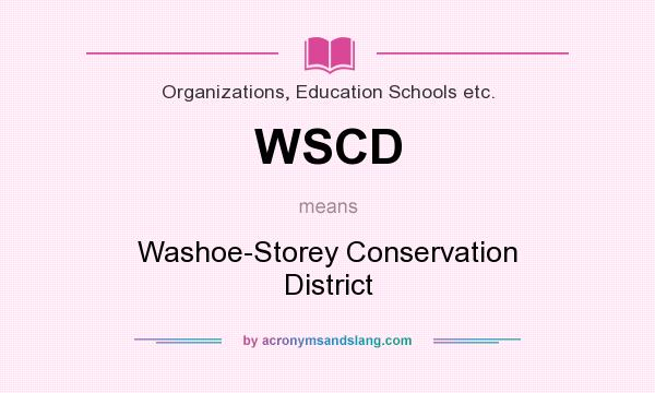 What does WSCD mean? It stands for Washoe-Storey Conservation District