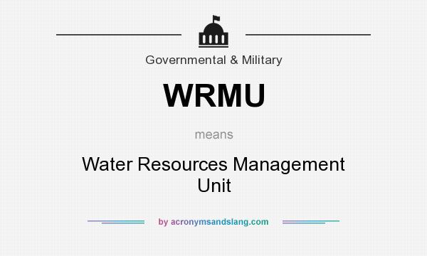 What does WRMU mean? It stands for Water Resources Management Unit