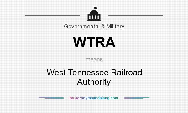 What does WTRA mean? It stands for West Tennessee Railroad Authority