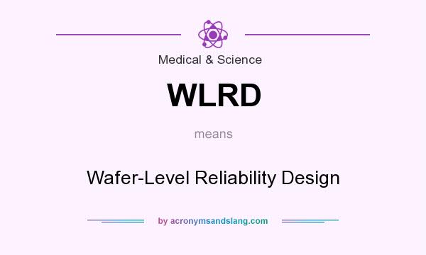 What does WLRD mean? It stands for Wafer-Level Reliability Design